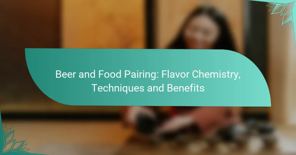 Beer and Food Pairing: Flavor Chemistry, Techniques and Benefits