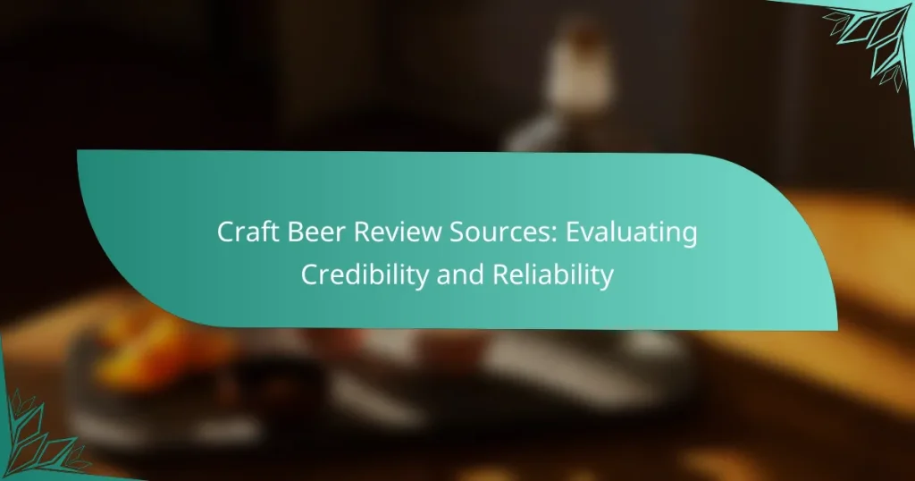 Craft Beer Review Sources: Evaluating Credibility and Reliability
