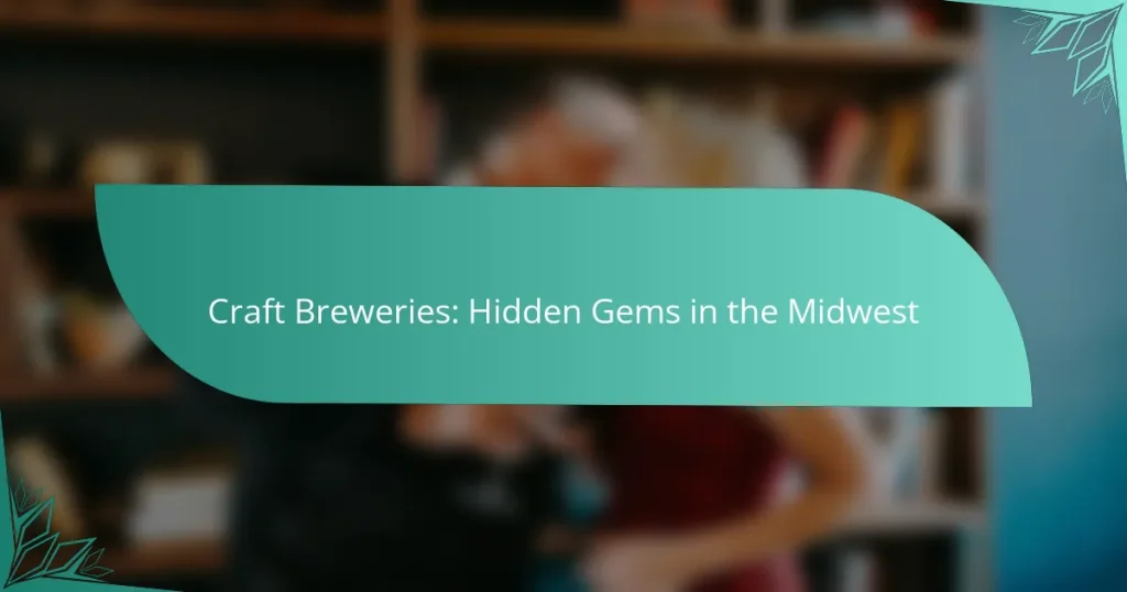 Craft Breweries: Hidden Gems in the Midwest