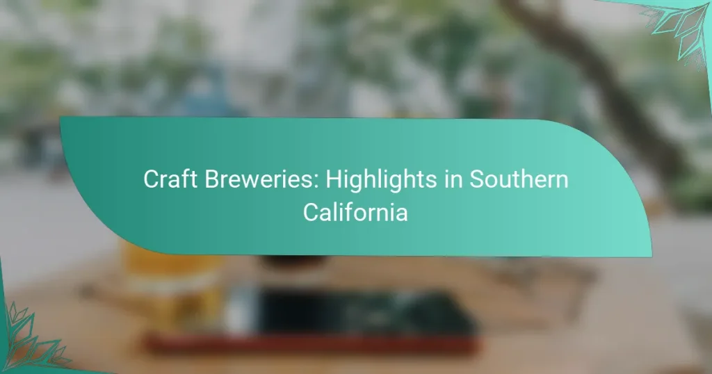 Craft Breweries: Highlights in Southern California