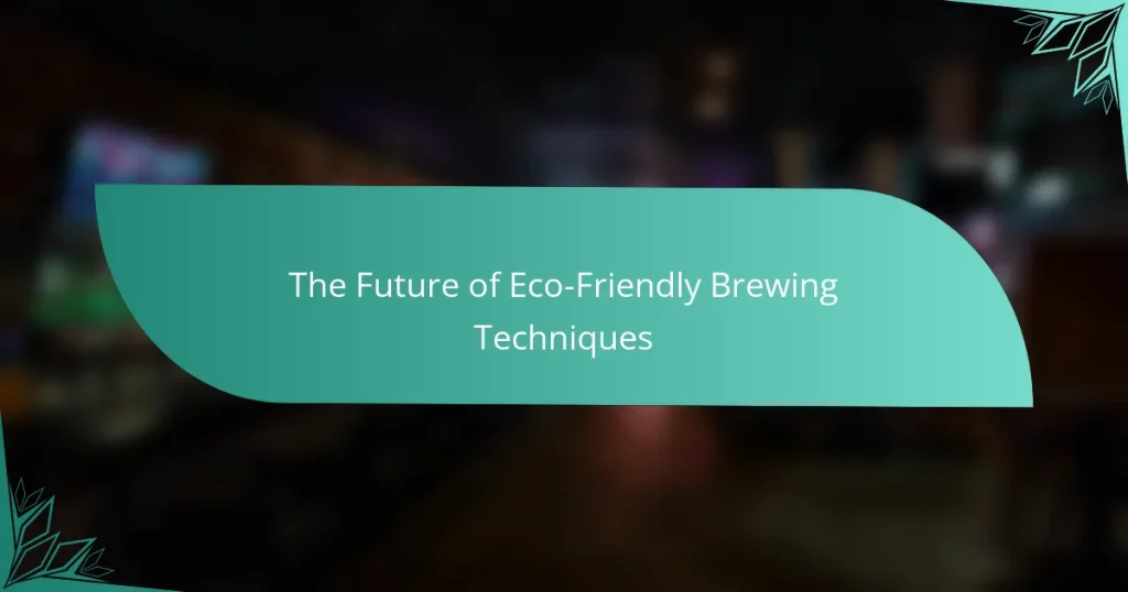 The Future of Eco-Friendly Brewing Techniques