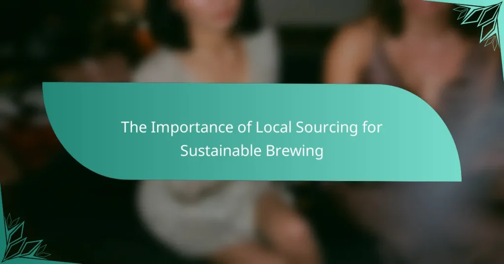 The Importance of Local Sourcing for Sustainable Brewing