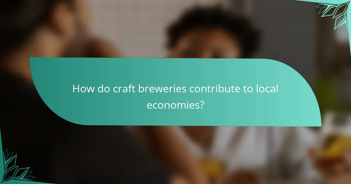 How do craft breweries contribute to local economies?
