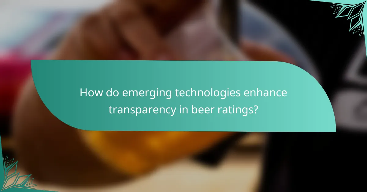 How do emerging technologies enhance transparency in beer ratings?