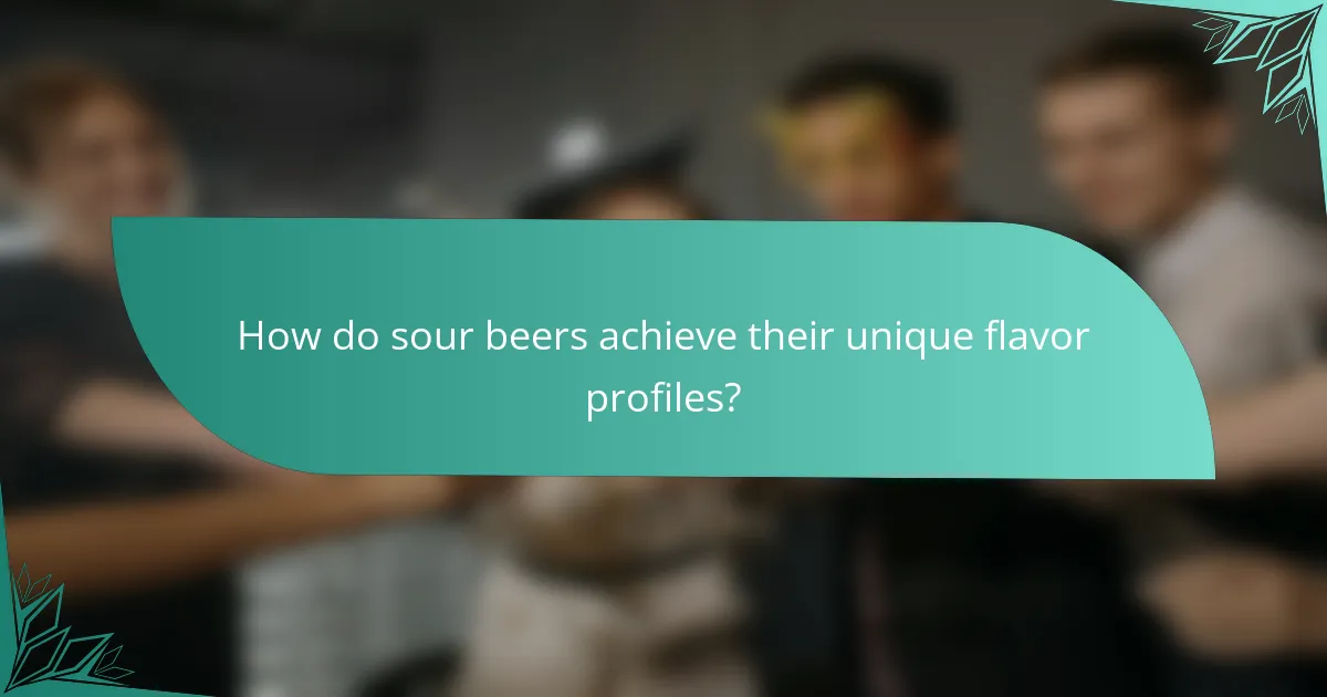 How do sour beers achieve their unique flavor profiles?