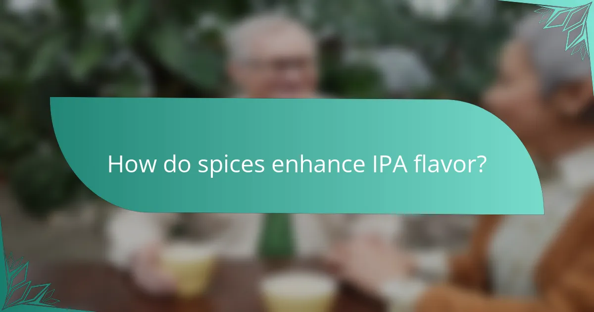 How do spices enhance IPA flavor?