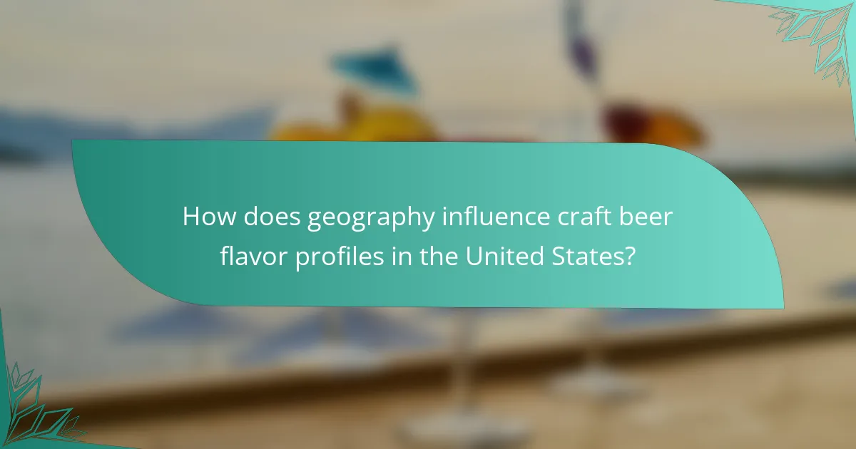 How does geography influence craft beer flavor profiles in the United States?