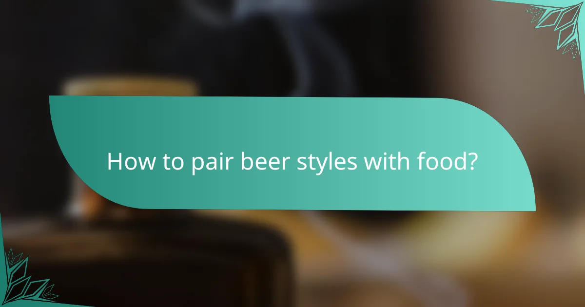 How to pair beer styles with food?