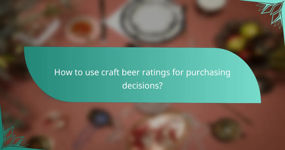 How to use craft beer ratings for purchasing decisions?