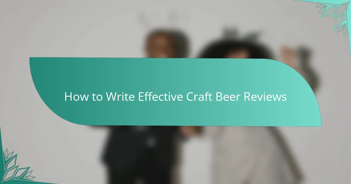 How to Write Effective Craft Beer Reviews
