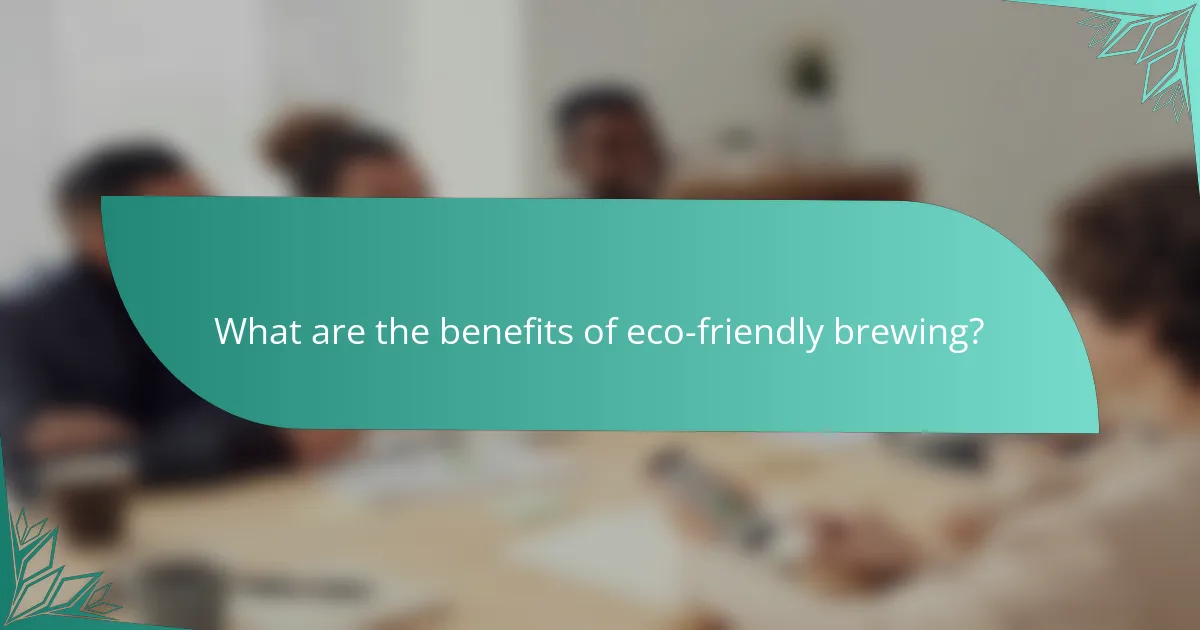What are the benefits of eco-friendly brewing?
