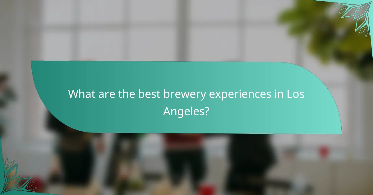 What are the best brewery experiences in Los Angeles?