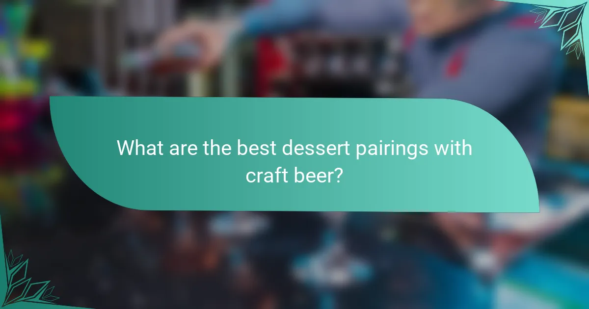 What are the best dessert pairings with craft beer?