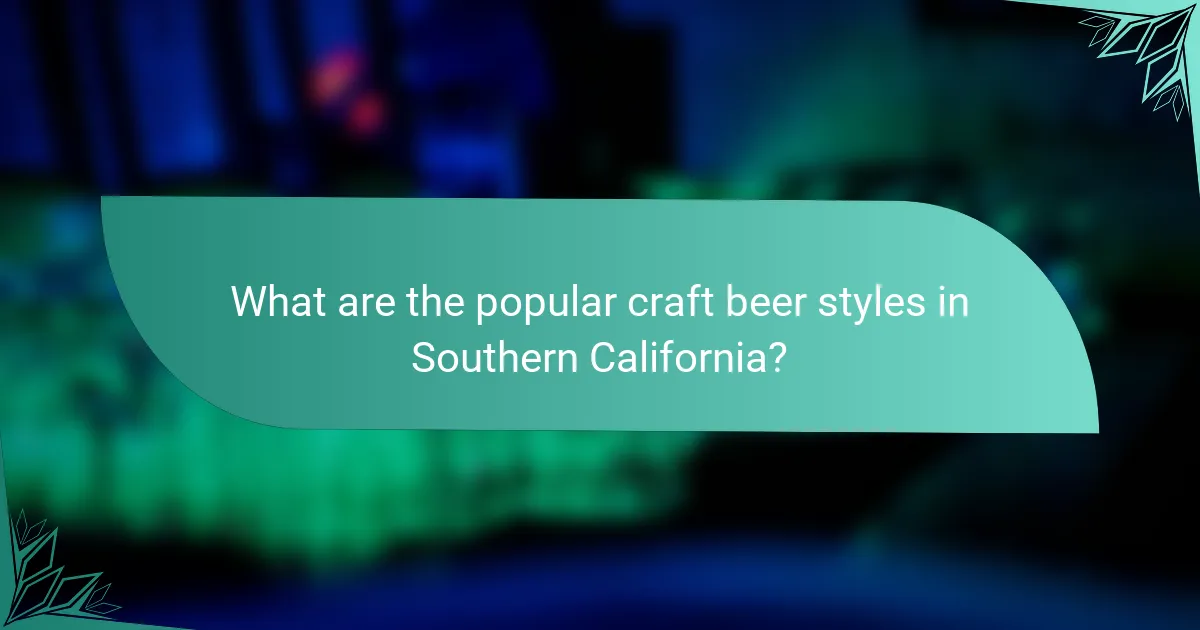 What are the popular craft beer styles in Southern California?