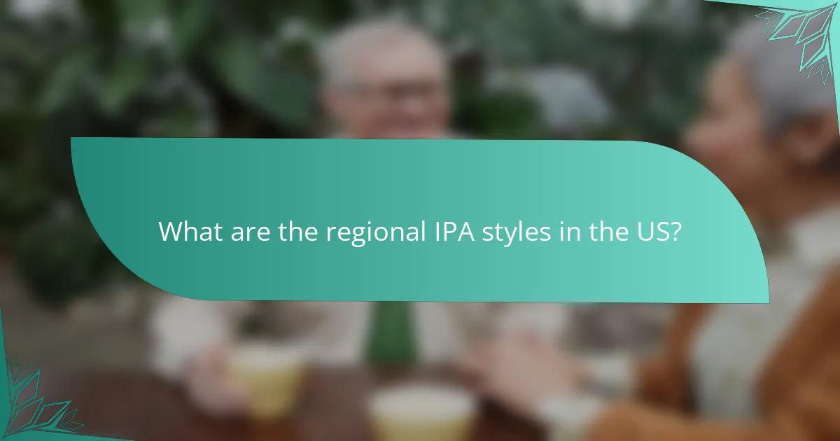 What are the regional IPA styles in the US?