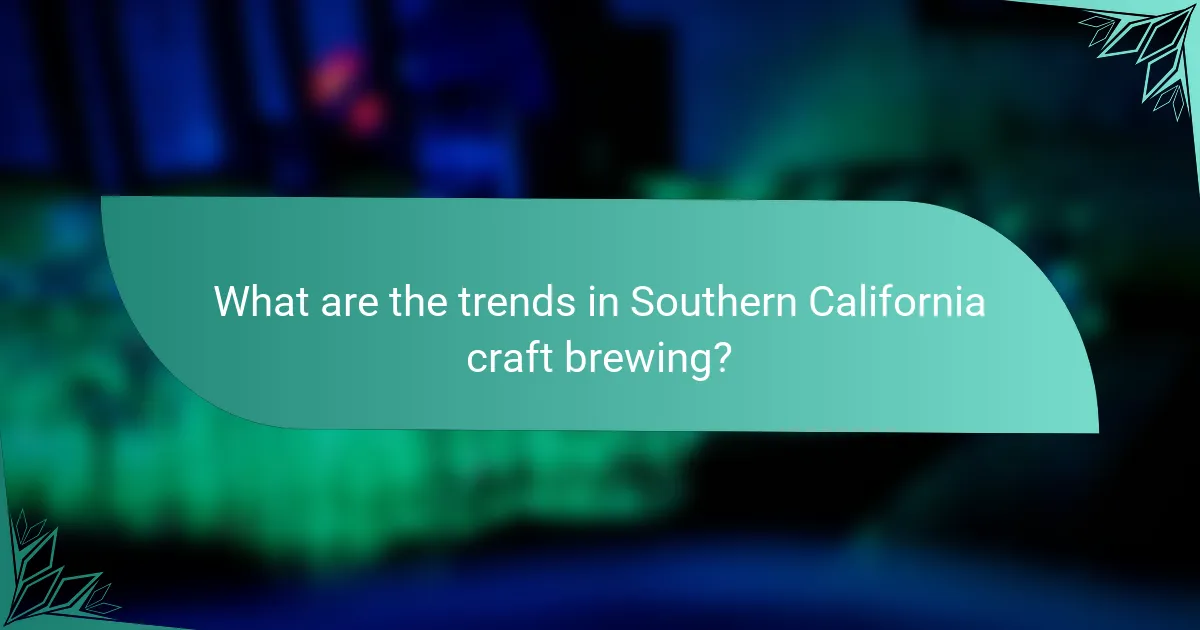 What are the trends in Southern California craft brewing?