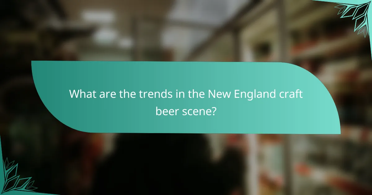 What are the trends in the New England craft beer scene?