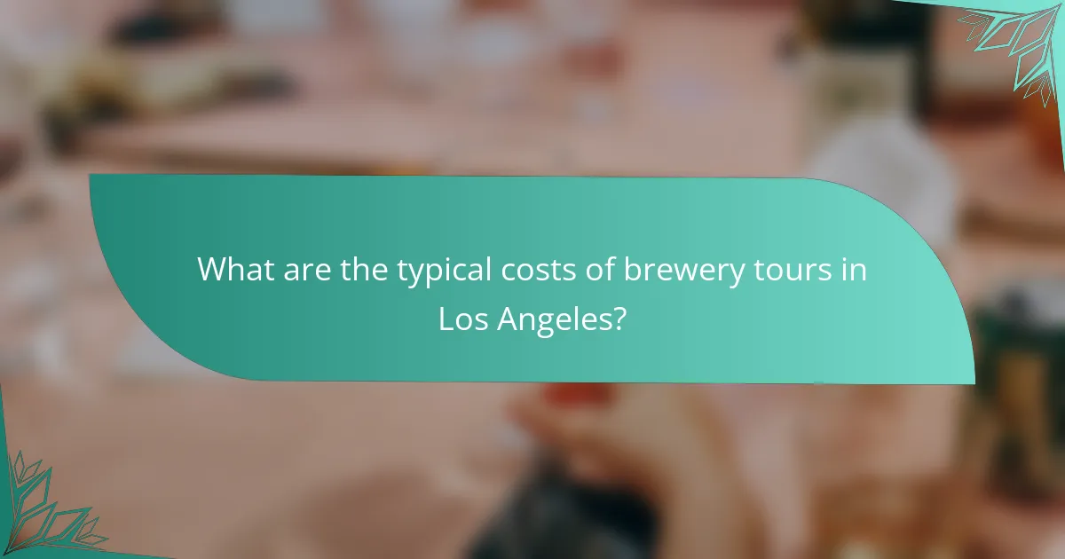 What are the typical costs of brewery tours in Los Angeles?