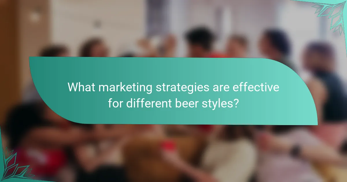 What marketing strategies are effective for different beer styles?