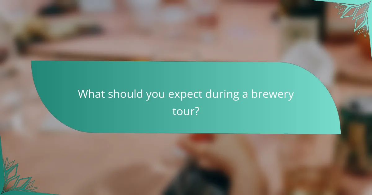What should you expect during a brewery tour?