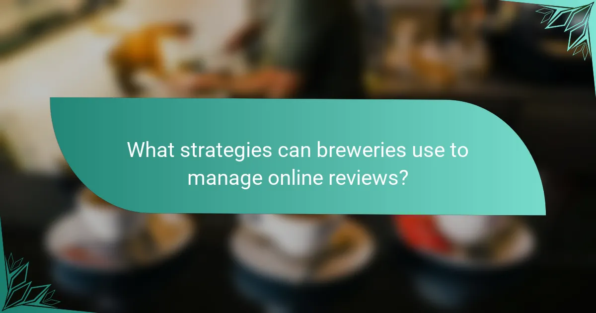 What strategies can breweries use to manage online reviews?