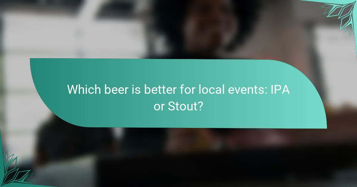 Which beer is better for local events: IPA or Stout?